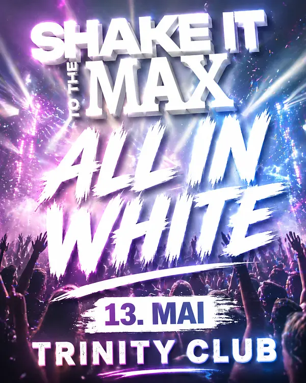 ALL IN WHITE FESTIVAL by SHAKE IT TO THE MAXX I 16+ Event
