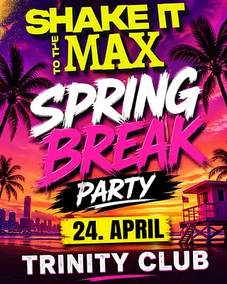 SPRING BREAK PARTY  by SHAKE IT TO THE MAXX I 16+ Event