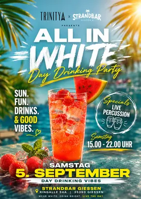 ALL IN WHITE " DAY DRINKING PARTY "